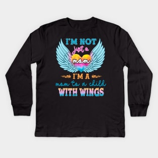 I'm not Just a Mom I'm a Mom To a Child With Wings Kids Long Sleeve T-Shirt